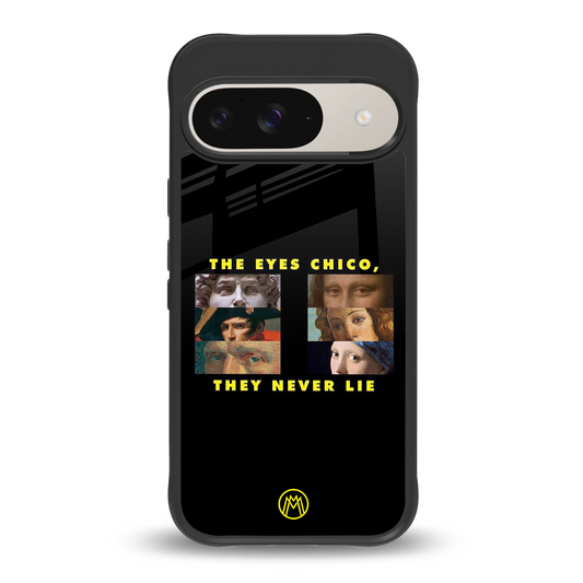 the eyes chico, they never lie movie quote back phone cover | glass case for google pixel 9