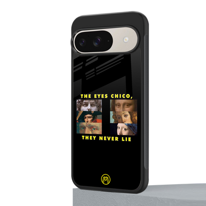 the eyes chico, they never lie movie quote back phone cover | glass case for google pixel 9
