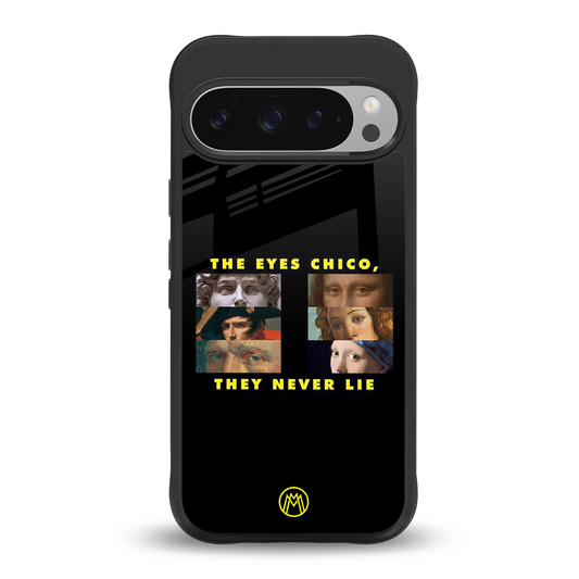 the eyes chico, they never lie movie quote back phone cover | glass case for google pixel 9 pro xl