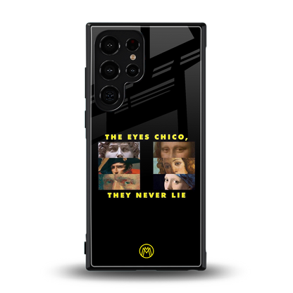 the eyes chico, they never lie movie quote back phone cover | glass case for samsung galaxy s24 ultra