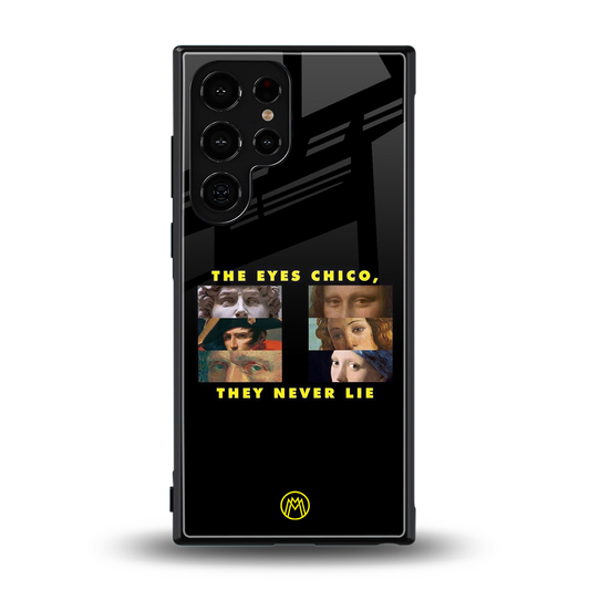 the eyes chico, they never lie movie quote back phone cover | glass case for samsung galaxy s24 ultra