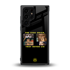 the eyes chico, they never lie movie quote back phone cover | glass case for samsung galaxy s23 ultra
