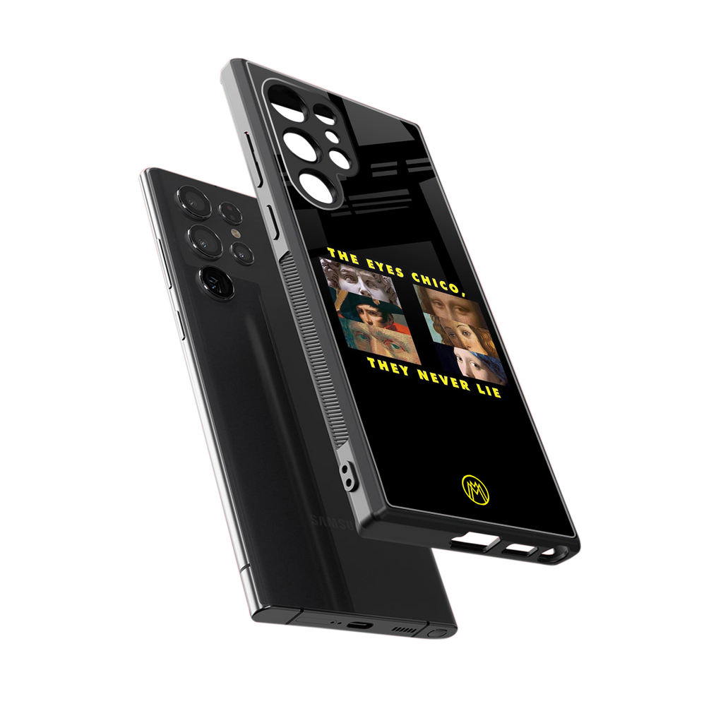 the eyes chico, they never lie movie quote back phone cover | glass case for samsung galaxy s23 ultra