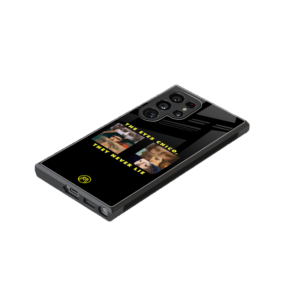 the eyes chico, they never lie movie quote back phone cover | glass case for samsung galaxy s23 ultra