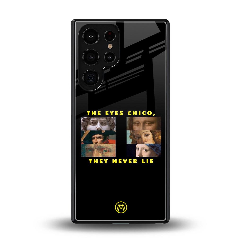the eyes chico, they never lie movie quote back phone cover | glass case for samsung galaxy s25 ultra