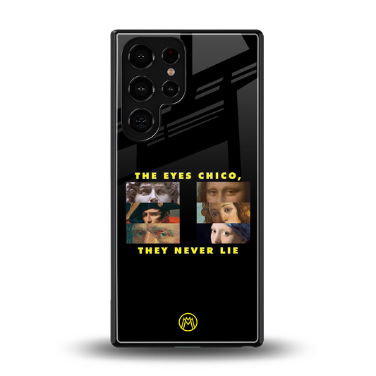 the eyes chico, they never lie movie quote back phone cover | glass case for samsung galaxy s25 ultra