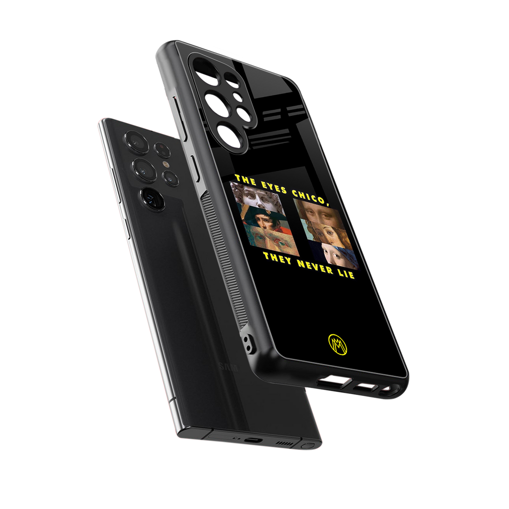 the eyes chico, they never lie movie quote back phone cover | glass case for samsung galaxy s25 ultra