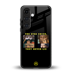 the eyes chico, they never lie movie quote back phone cover | glass case for samsung galaxy s25 plus