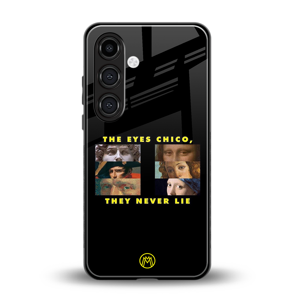 the eyes chico, they never lie movie quote back phone cover | glass case for samsung galaxy s24 plus