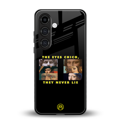 the eyes chico, they never lie movie quote back phone cover | glass case for samsung galaxy s24 plus