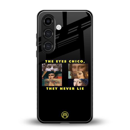 the eyes chico, they never lie movie quote back phone cover | glass case for samsung galaxy s24 plus