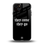 they come they go back phone cover | glass case for iphone 14 plus