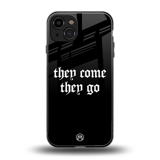 they come they go back phone cover | glass case for iphone 15