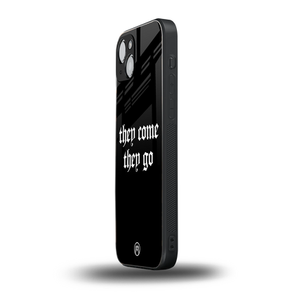 they come they go back phone cover | glass case for iphone 15