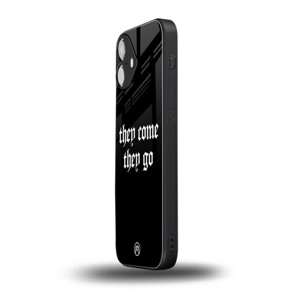 they come they go back phone cover | glass case for iphone 16 plus