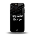 they come they go back phone cover | glass case for iphone 16 pro max