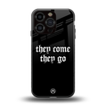 they come they go back phone cover | glass case for iphone 16 pro