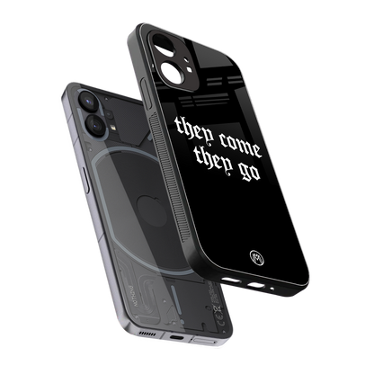 they come they go back phone cover | glass case for nothing phone 1