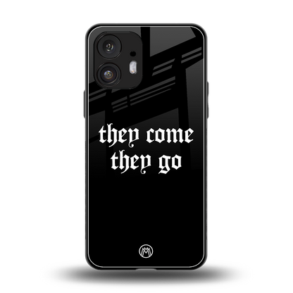 they come they go back phone cover | glass case for nothing phone 2