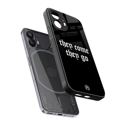 they come they go back phone cover | glass case for nothing phone 2