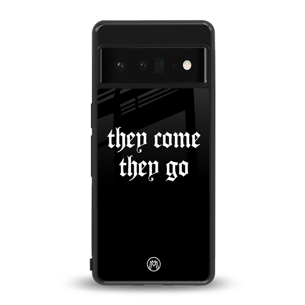 they come they go back phone cover | glass case for google pixel 6 pro