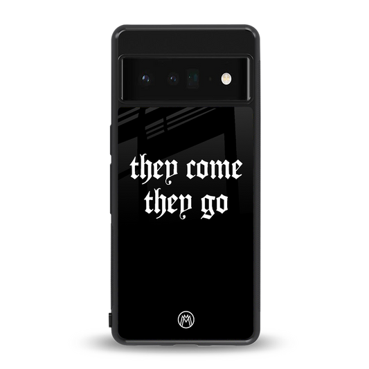 they come they go back phone cover | glass case for google pixel 6 pro