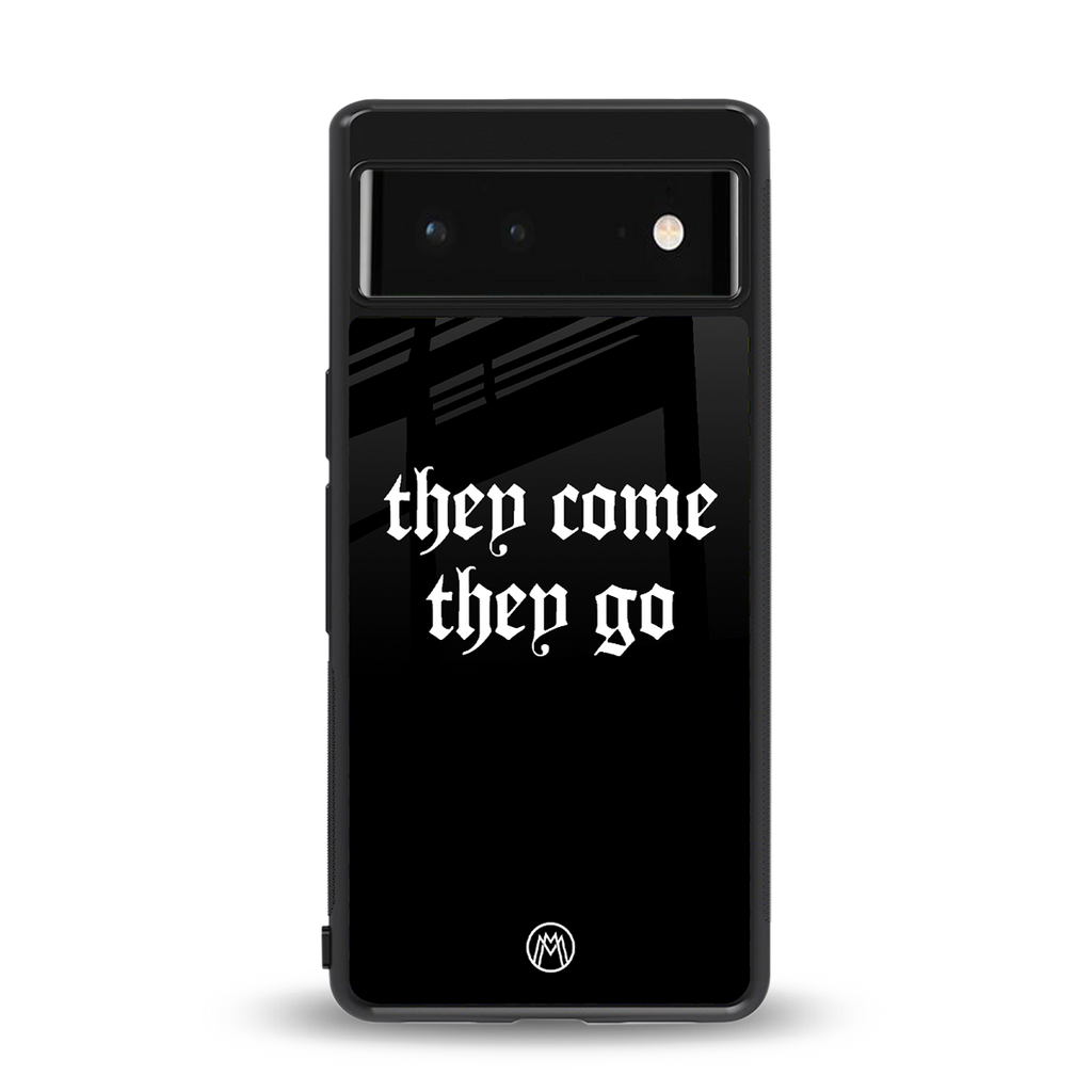 they come they go back phone cover | glass case for google pixel 6