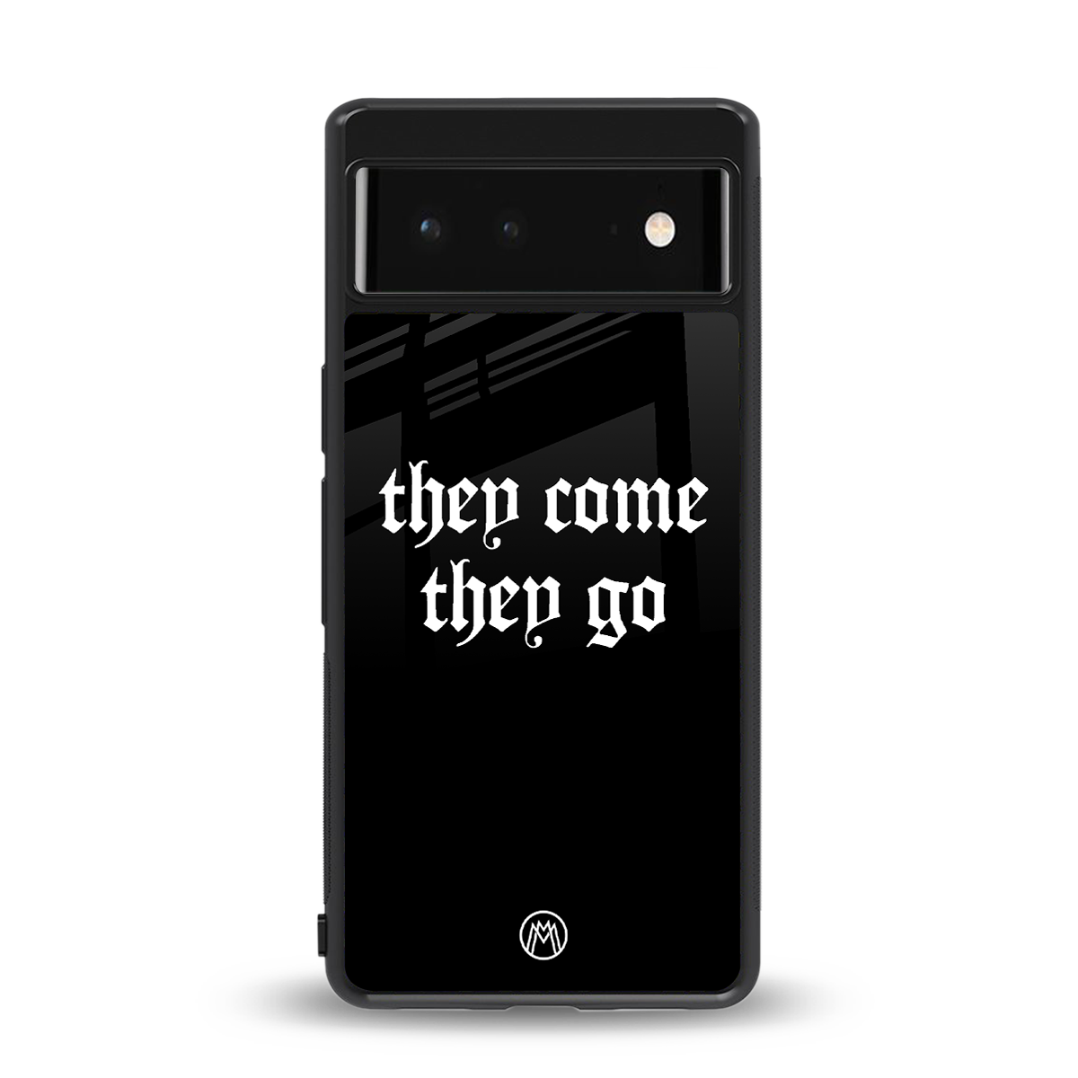 they come they go back phone cover | glass case for Google Pixel 6A