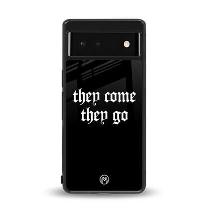 they come they go back phone cover | glass case for Google Pixel 6A