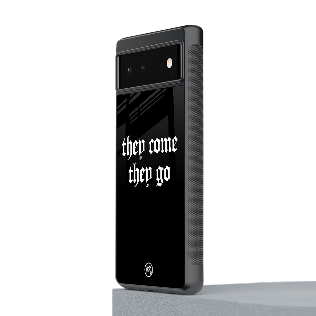 they come they go back phone cover | glass case for Google Pixel 6A