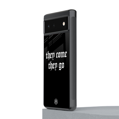 they come they go back phone cover | glass case for Google Pixel 6A