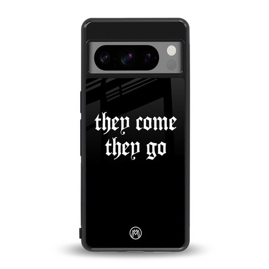 they come they go back phone cover | glass case for google pixel 8 pro