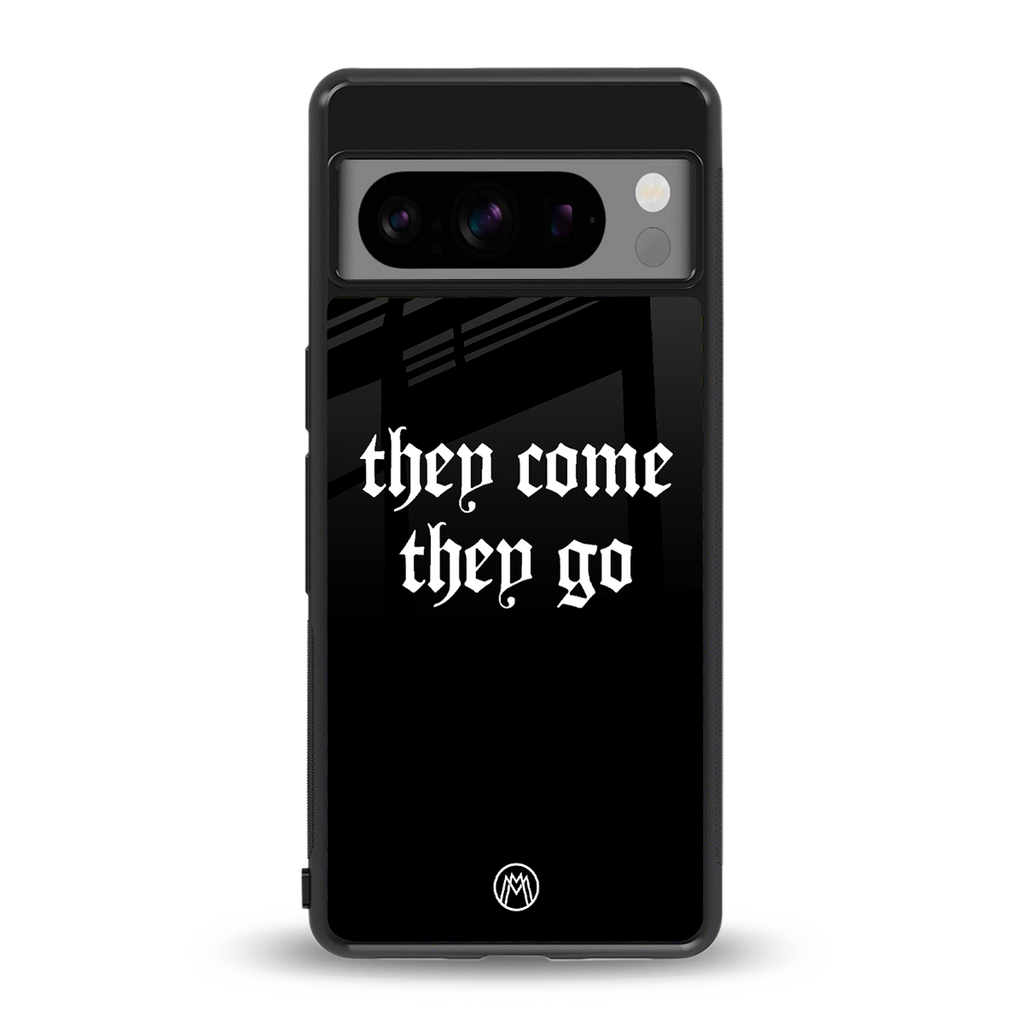 they come they go back phone cover | glass case for google pixel 8 pro