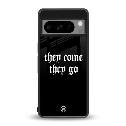 they come they go back phone cover | glass case for google pixel 8 pro
