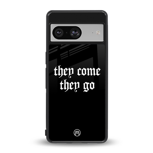 they come they go back phone cover | glass case for Google Pixel 8