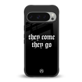 they come they go back phone cover | glass case for google pixel 9 pro