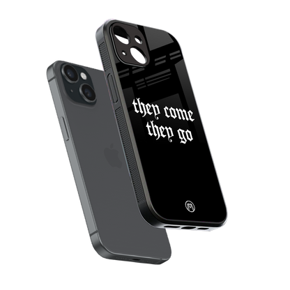 they come they go back phone cover | glass case for iphone 15