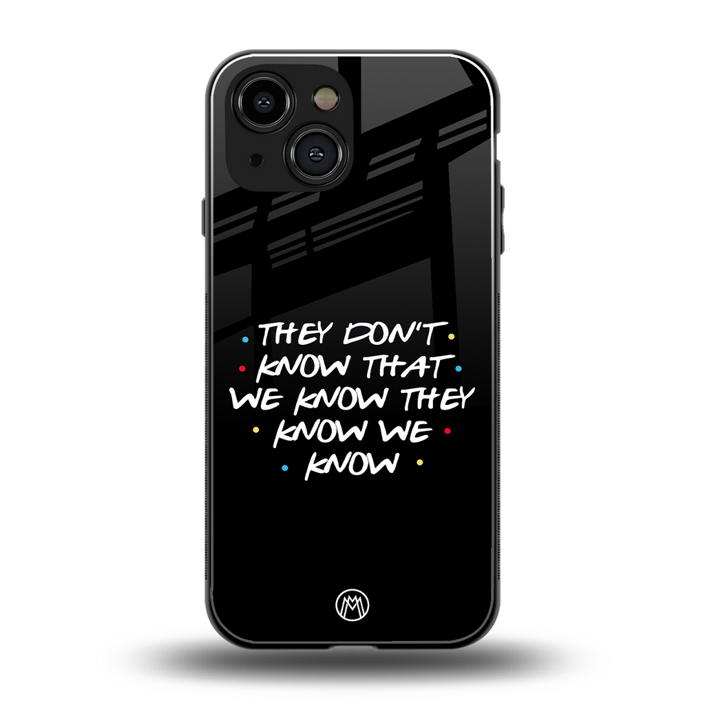 they don't know that we know - friends back phone cover | glass case for iphone 13 mini