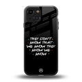 they don't know that we know - friends back phone cover | glass case for iphone 13 mini