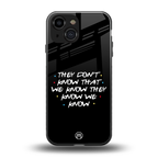 they don't know that we know - friends back phone cover | glass case for iphone 13 mini