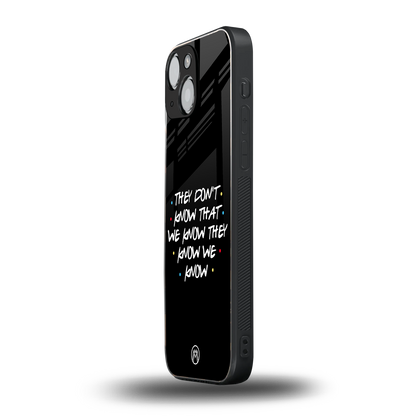 they don't know that we know - friends back phone cover | glass case for iphone 13 mini
