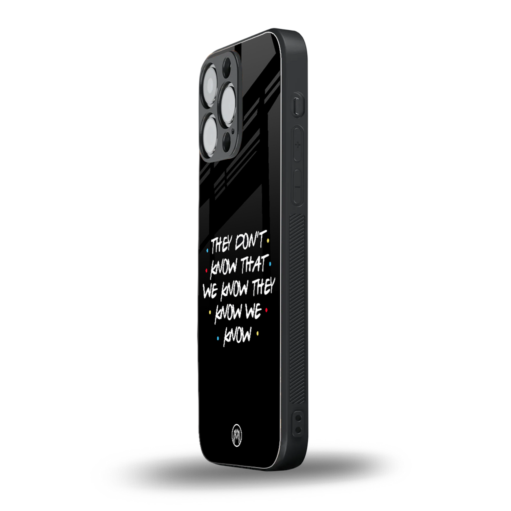 they don't know that we know - friends back phone cover | glass case for iphone 13 pro max