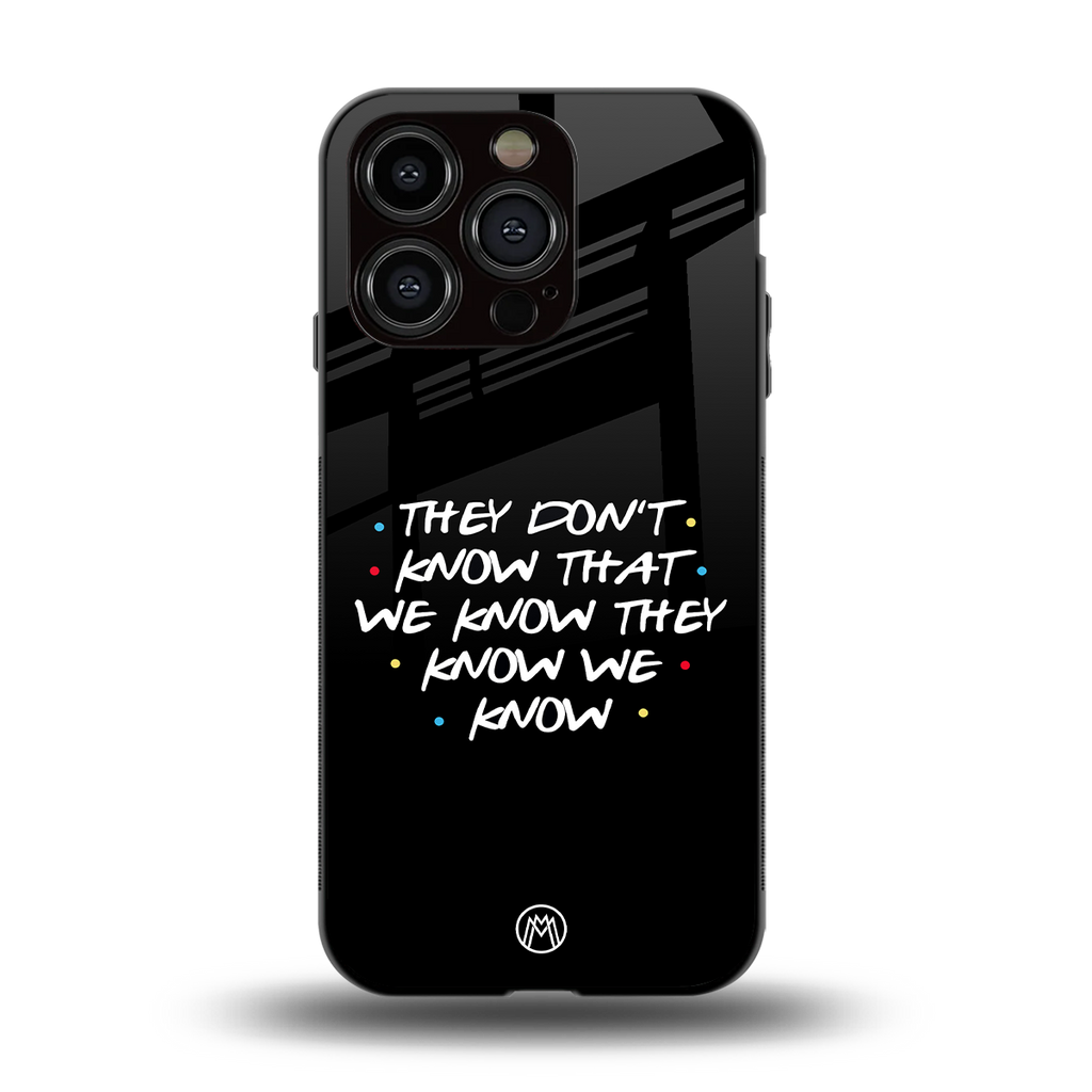 they don't know that we know - friends back phone cover | glass case for iphone 13 pro