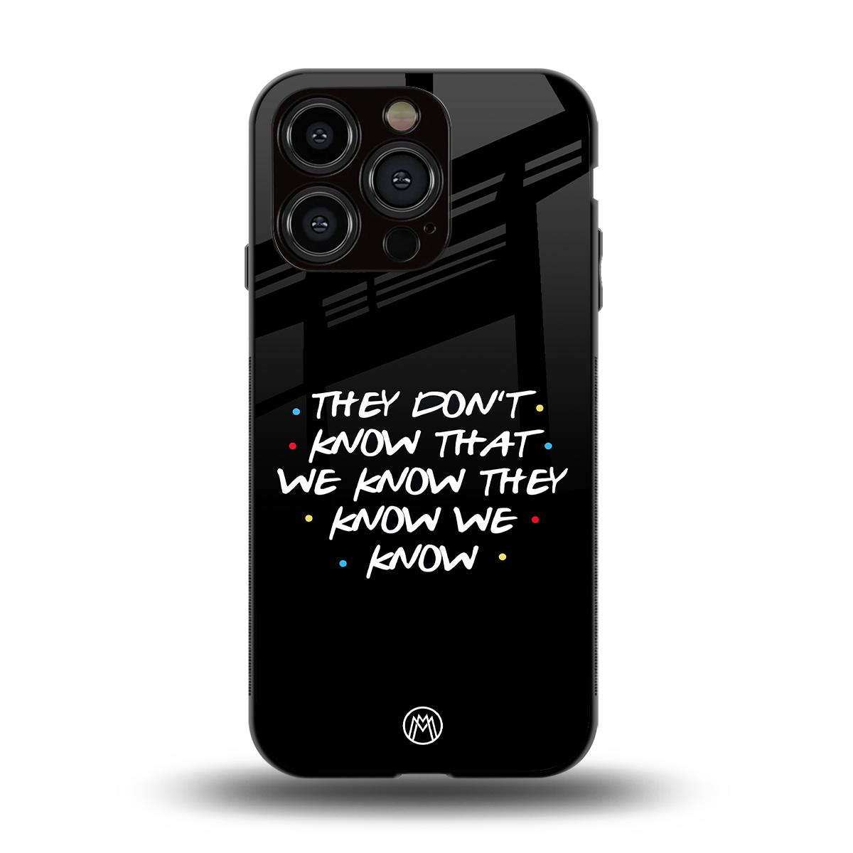 they don't know that we know - friends back phone cover | glass case for iphone 13 pro