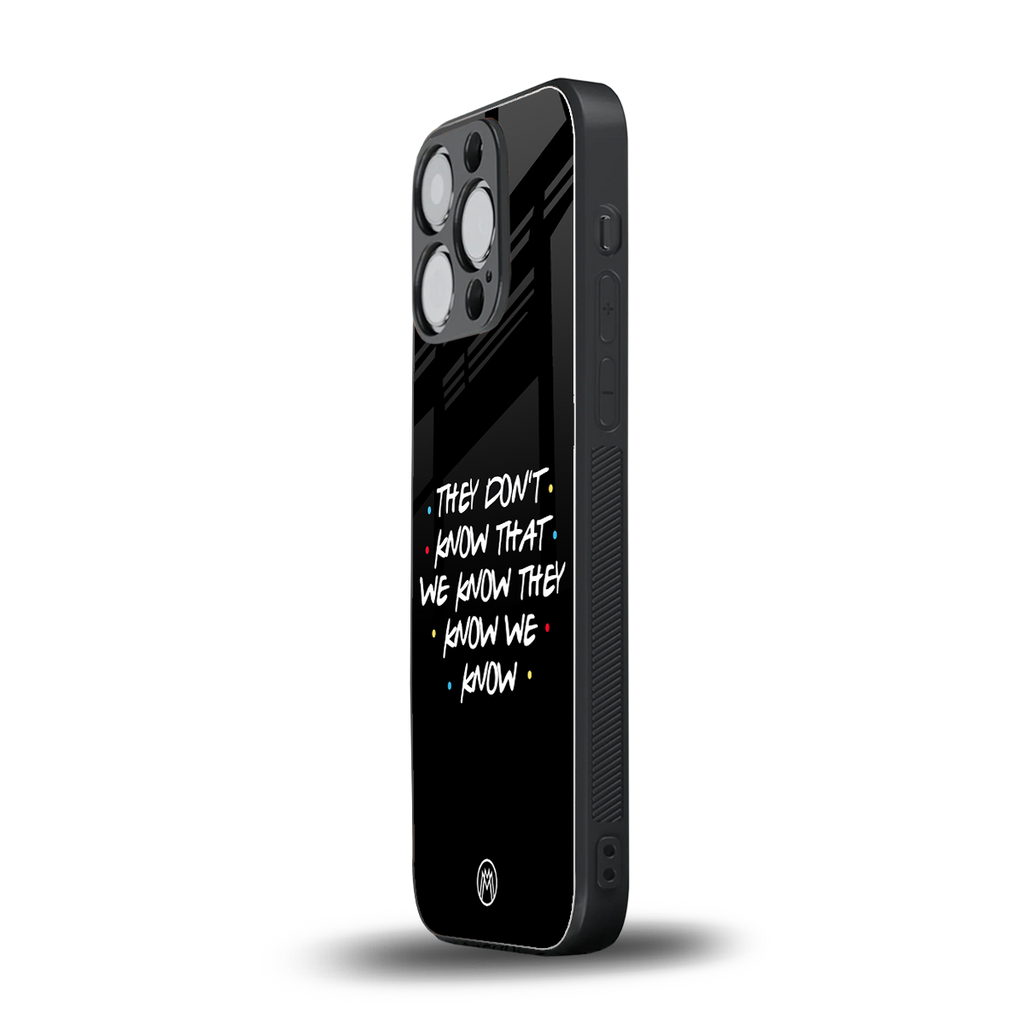 they don't know that we know - friends back phone cover | glass case for iphone 13 pro