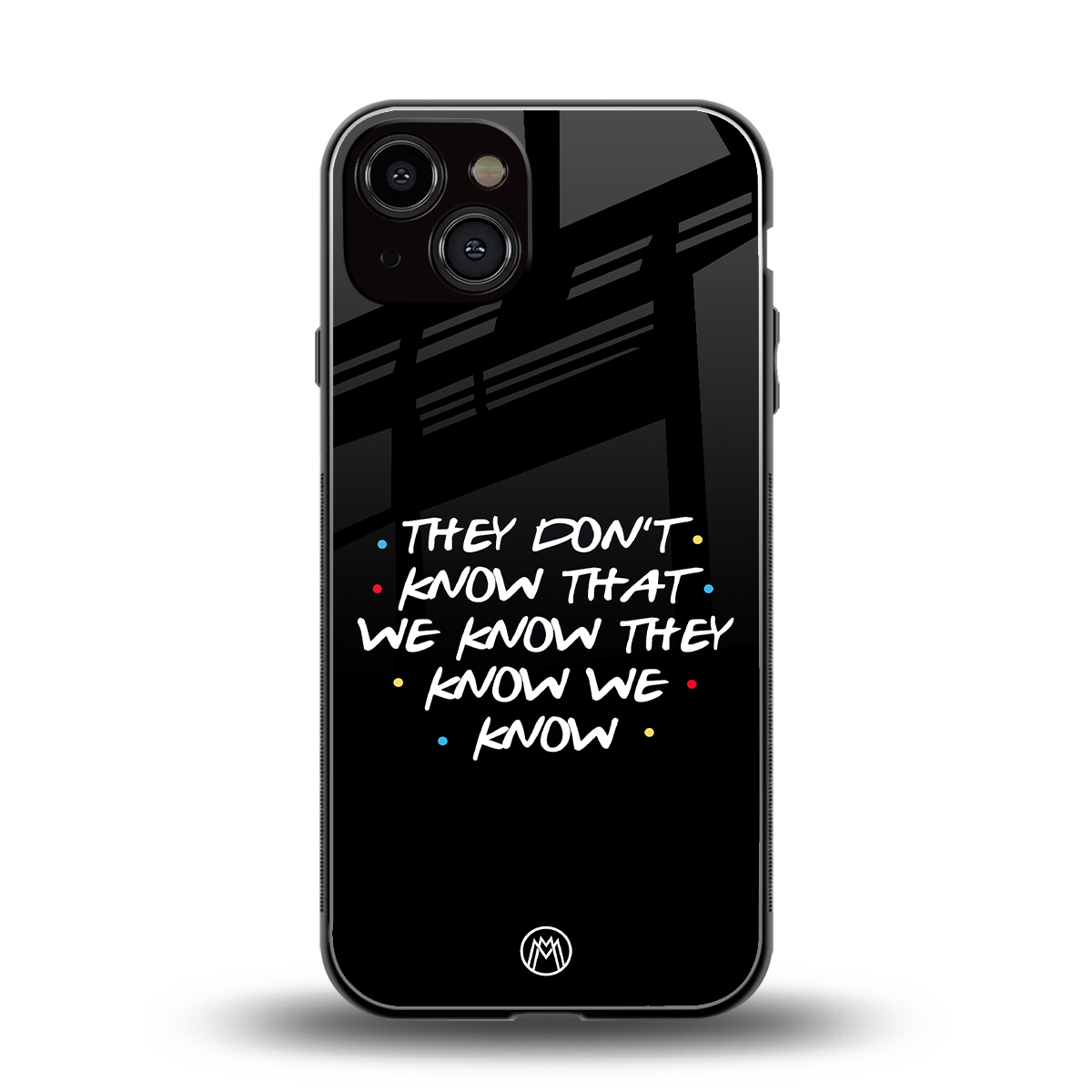they don't know that we know - friends back phone cover | glass case for iphone 13