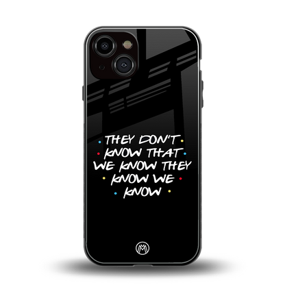 they don't know that we know - friends back phone cover | glass case for iphone 13