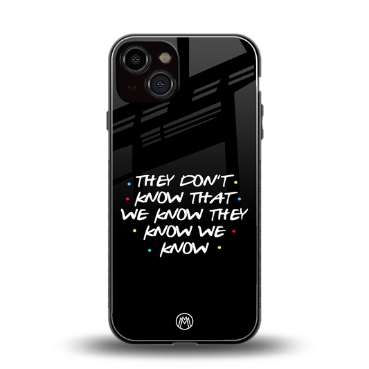 they don't know that we know - friends back phone cover | glass case for iphone 13