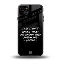 they don't know that we know - friends back phone cover | glass case for iphone 15 plus