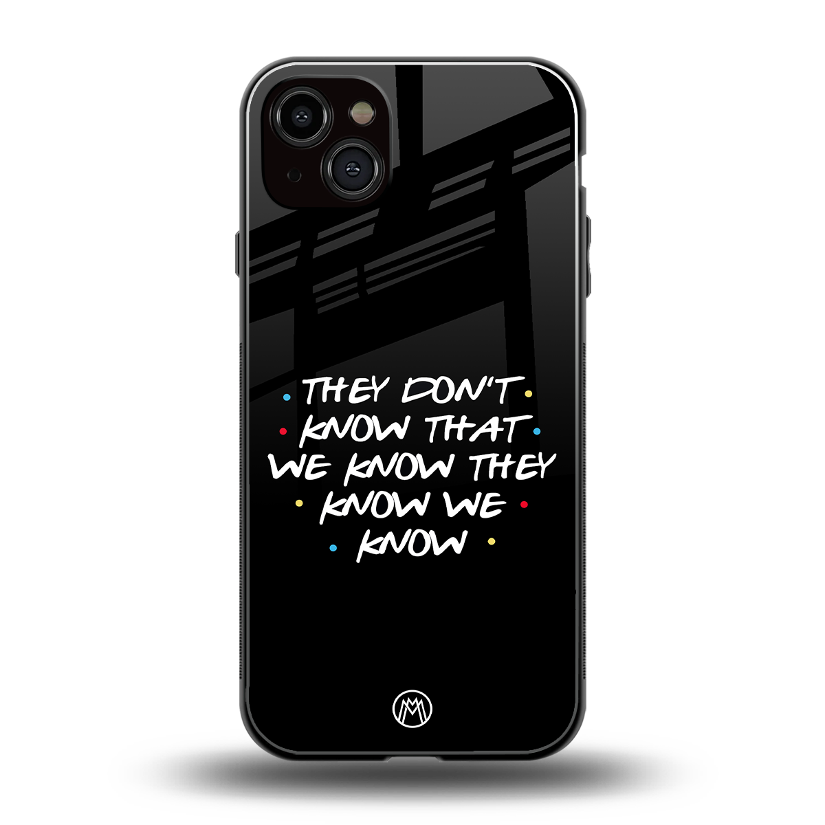 they don't know that we know - friends back phone cover | glass case for iphone 15 plus